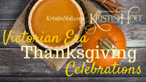 Victorian Era Thanksgiving Celebrations - Kristin Holt