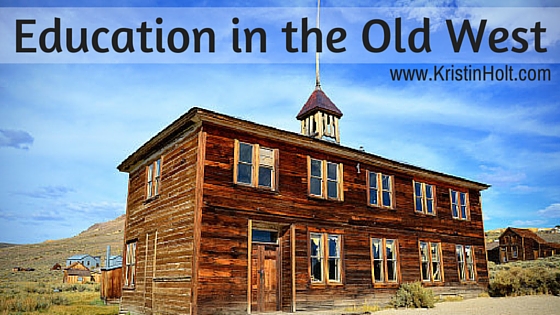 Education in the Old West - Kristin Holt