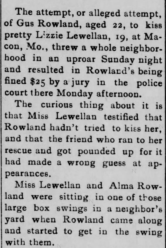 Kristin Holt | Law Forbidding Kissing...on the streets of Mountain Home? "Girl Was Kissed. She Denied It, But Witnesses Said She Was. Jury Thought So Also. An Interesting Case That Caused Considerable Excitememtn at Macon, Missouri." Published in The Sedalia Democrat of Sedalia, Missouri, May 21, 1902. Part 2 of 5.