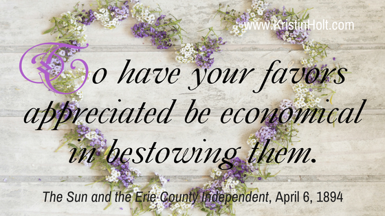 Kristin Holt | How to Attract Men, quote: "To have your favors appreciated be economical in bestowing them." The Sun and Erie County Independent, April 6, 1894.