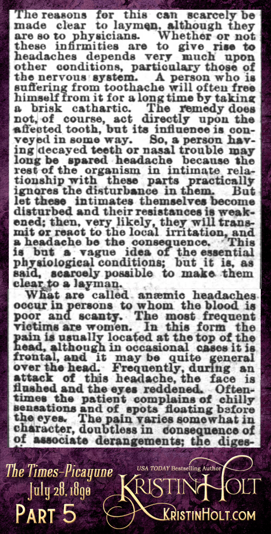 Kristin Holt | Victorian-American Headaches: Part 2; Have You a Headache? A Common Complaint--Its Causes, Nature and Prevention." From Times-Picayune of New Orleans, Louisiana on July 28, 1890. (Part 5 of 10)