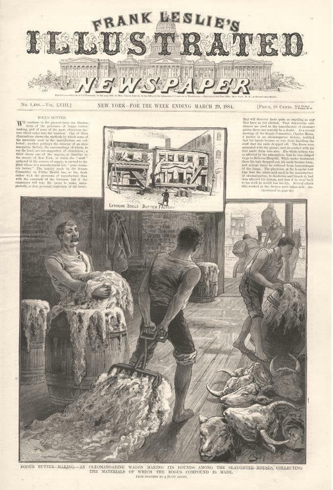 Kristin Holt | Victorian America's Oleomargarine. Frank Leslie's Illustrated newspaper, No. 1,488--Vol. LVIL, New York--for the week ending March 29, 1884. Beginning of an article titled Bogus Butter, with illustrations of Bogus Butter Making: An Oleomargarine wagon making its rounds among the slaughter-houses, collecting the materials of which the bogus compound is made."