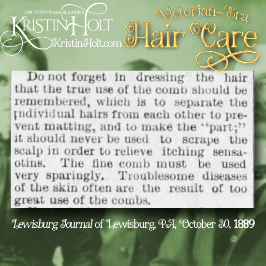 Kristin Holt | Victorian-era Hair Care. Combs: Uses and Nevers. Published in Lewisburg Journal of Lewisburg, Pennsylvania on October 30, 1889.